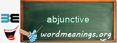 WordMeaning blackboard for abjunctive